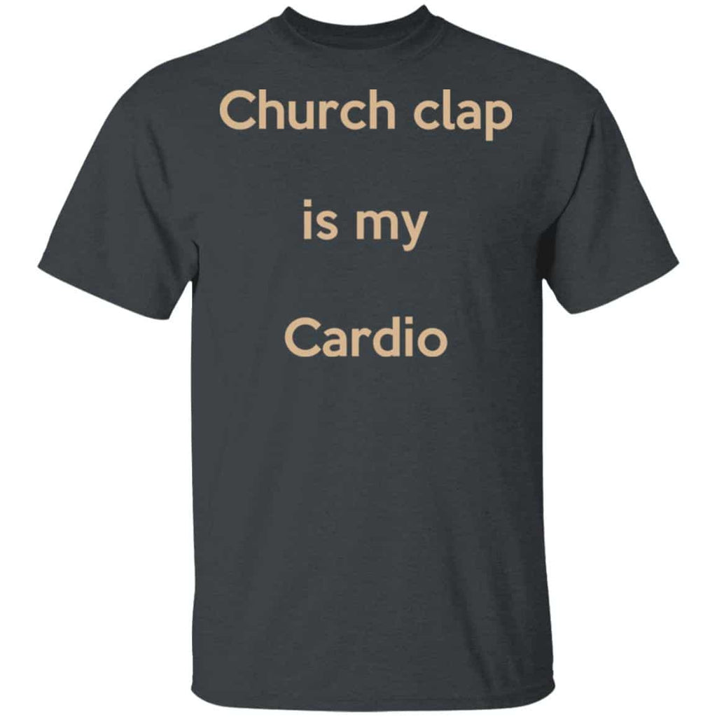 Church Clap Is My Cardio Shirt, Hoodie, Tank