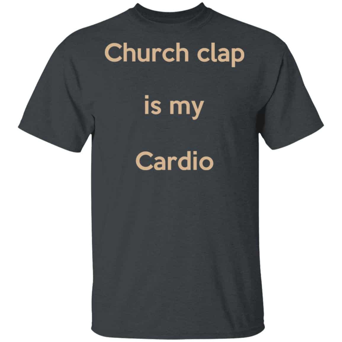 Church Clap Is My Cardio Shirt, Hoodie, Tank