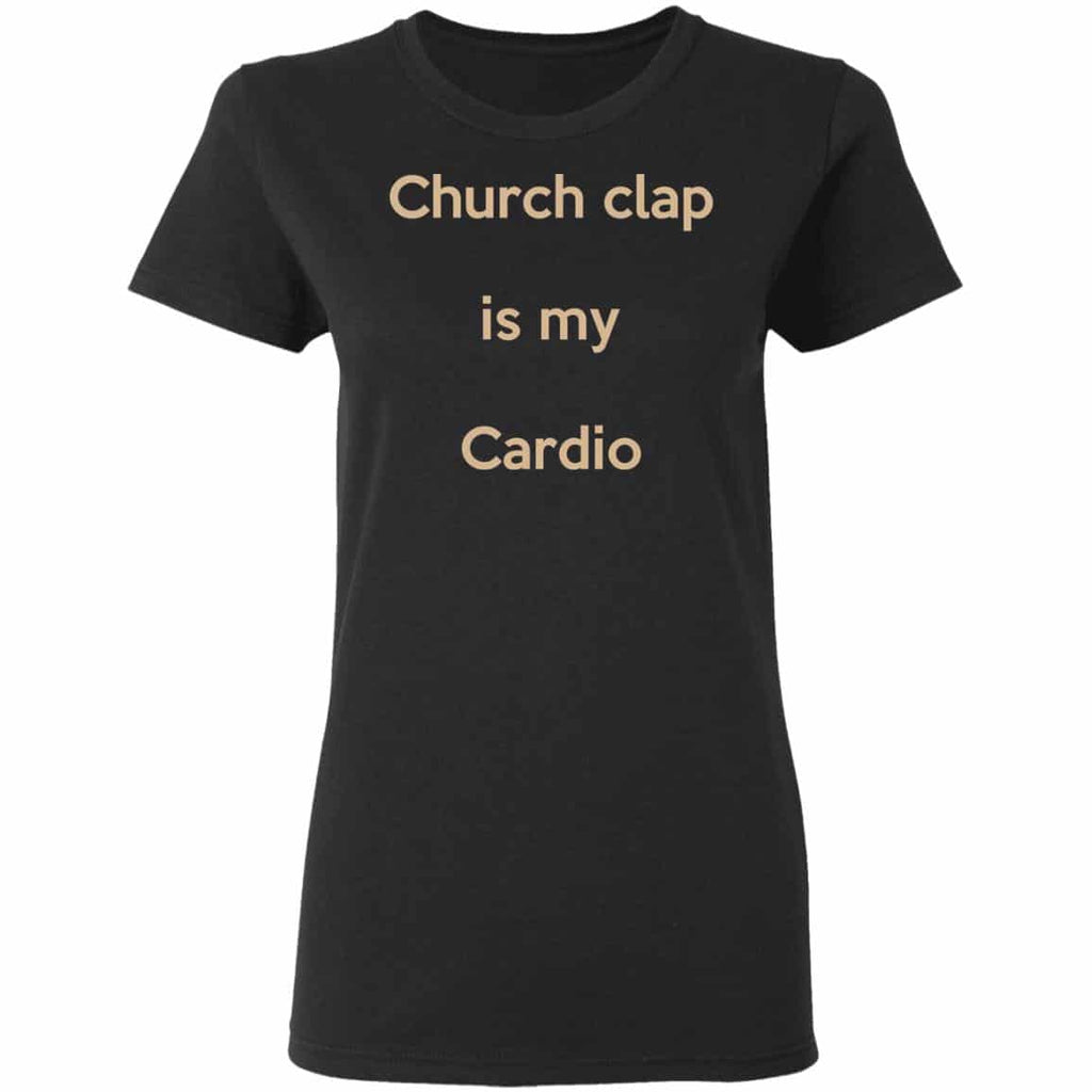Church Clap Is My Cardio Shirt, Hoodie, Tank