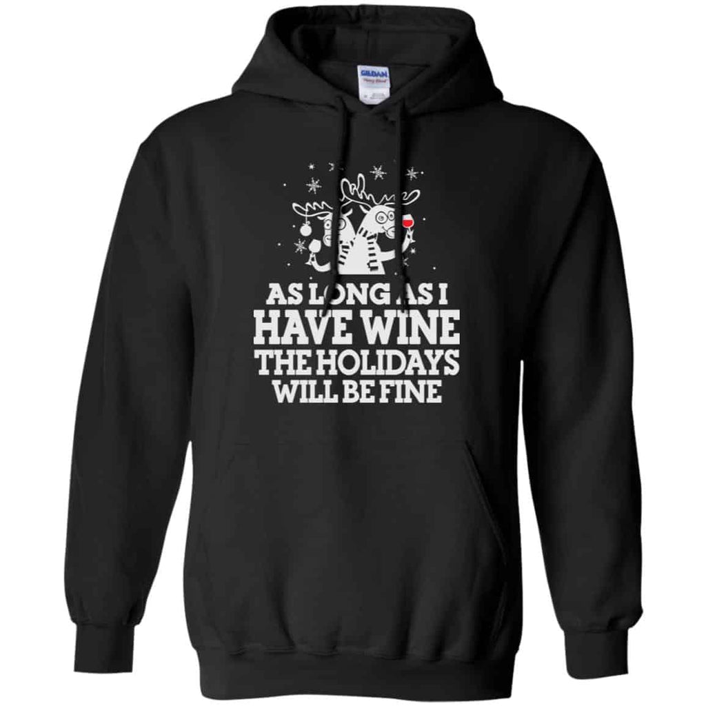 As Long As I Have Wine The Holidays Will Be Fine Shirt, Hoodie, Tank