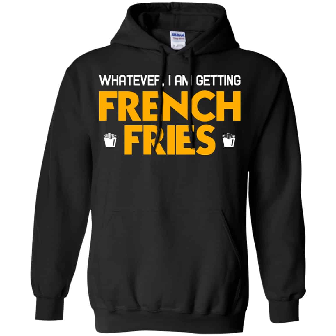 Whatever I Am Getting French Fries Shirt, Hoodie, Tank