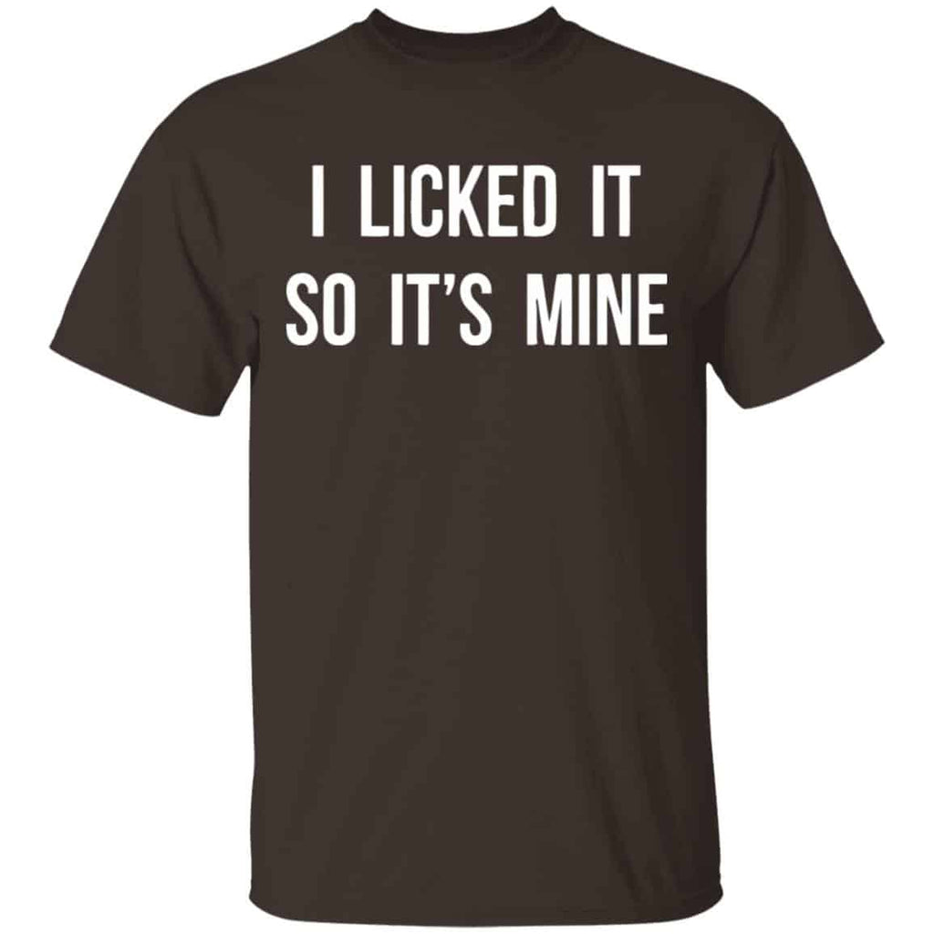 I Licked It So It’s Mine Shirt, Hoodie, Tank