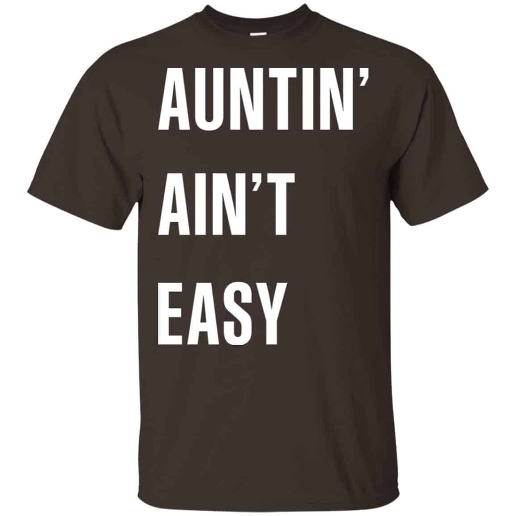 Auntin Ain’t Easy Shirt, Hoodie, Tank
