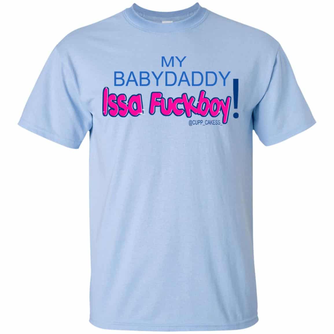 MY BABYDADDY Issa Fuckboy! Shirt, Hoodie, Tank
