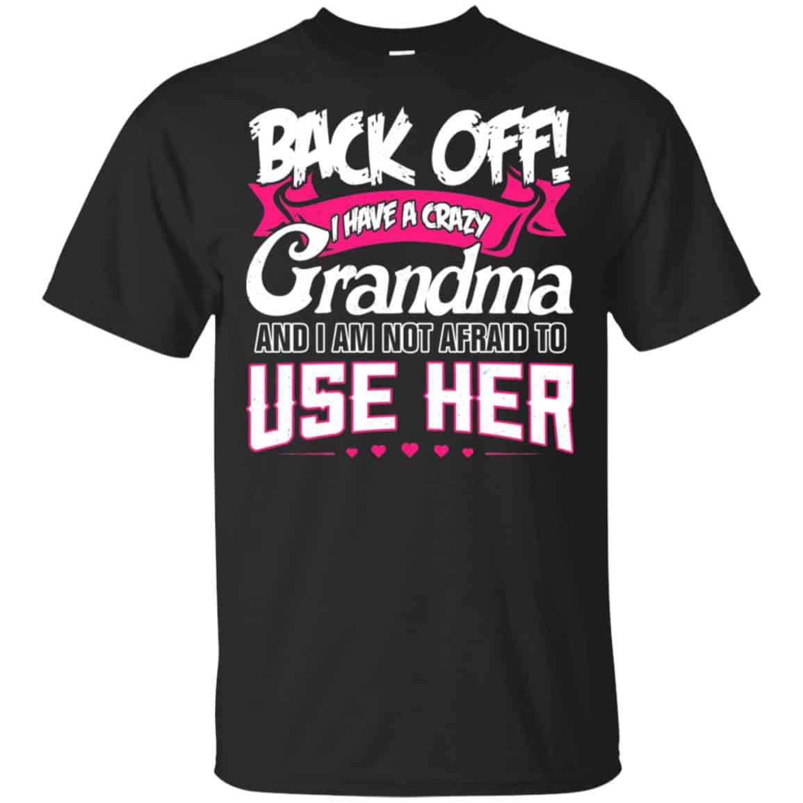 Back Off I Have A Crazy Grandma Shirt, Hoodie, Tank