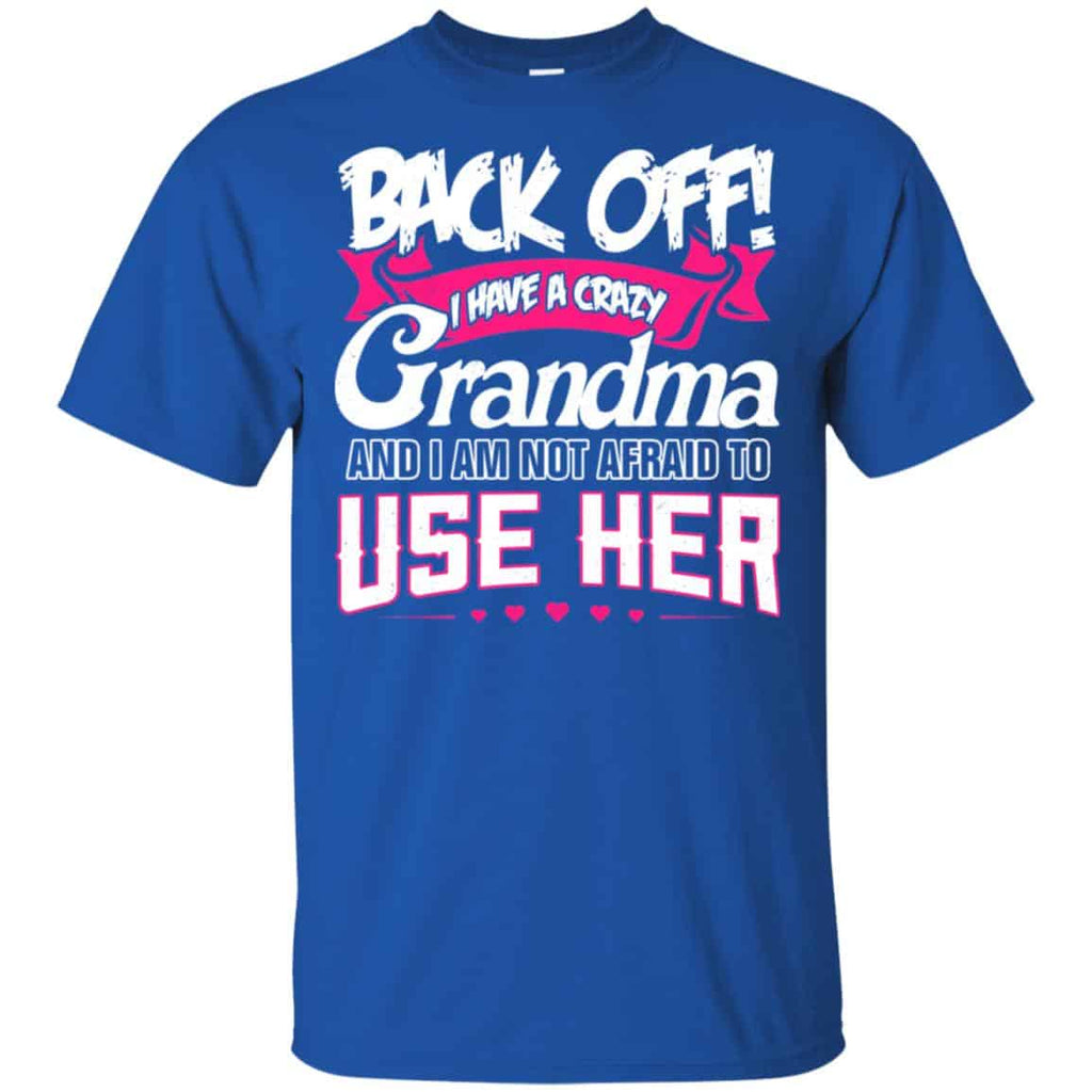 Back Off I Have A Crazy Grandma Shirt, Hoodie, Tank