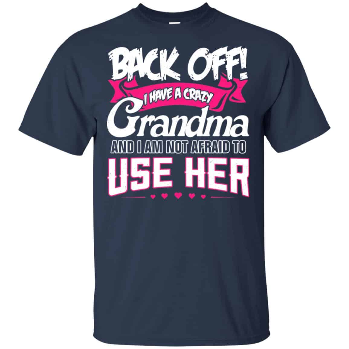 Back Off I Have A Crazy Grandma Shirt, Hoodie, Tank