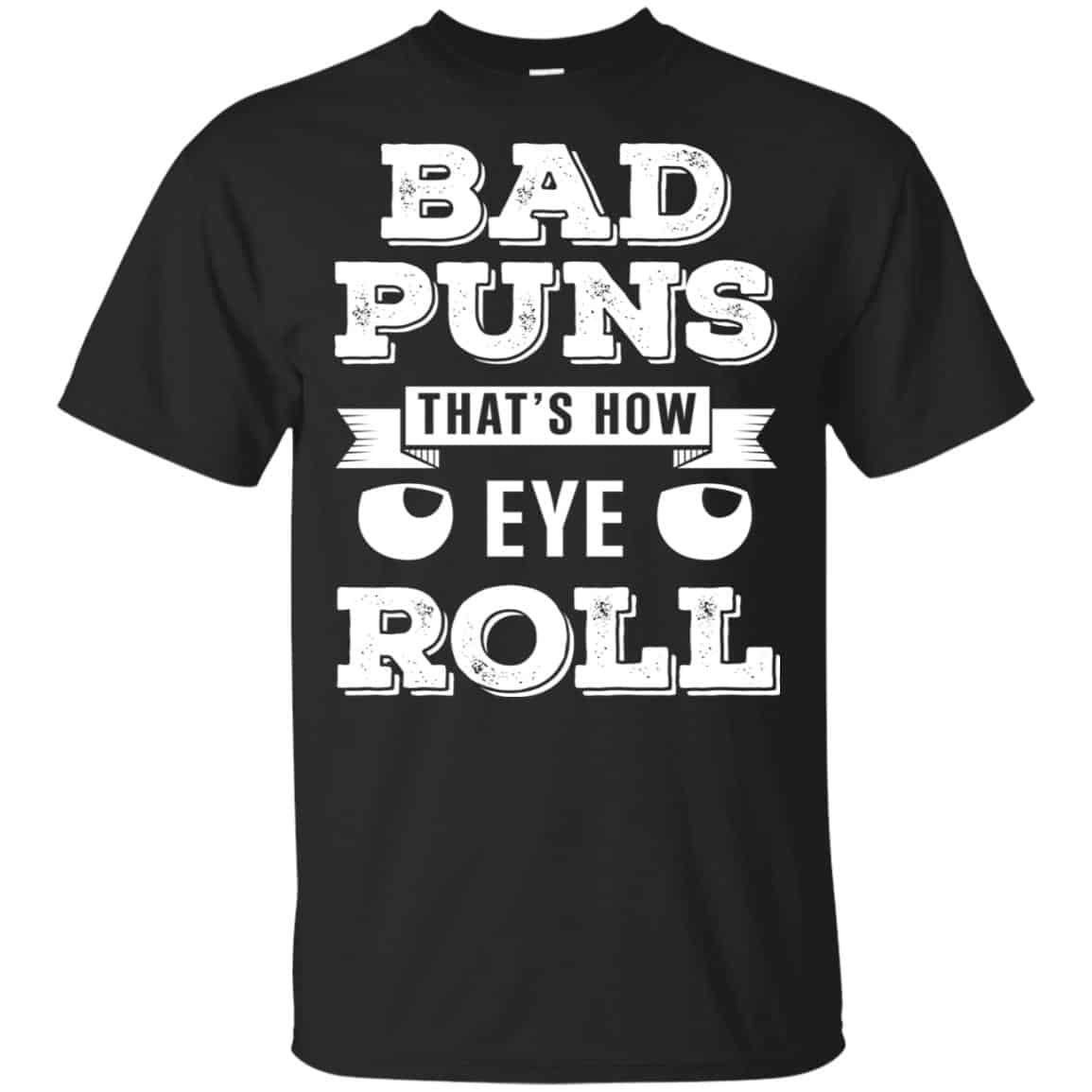 Bad Puns That’s How Eye Roll T-Shirts, Hoodie, Tank