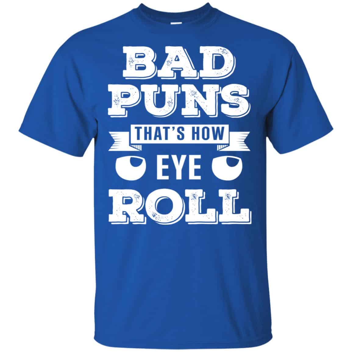 Bad Puns That’s How Eye Roll T-Shirts, Hoodie, Tank