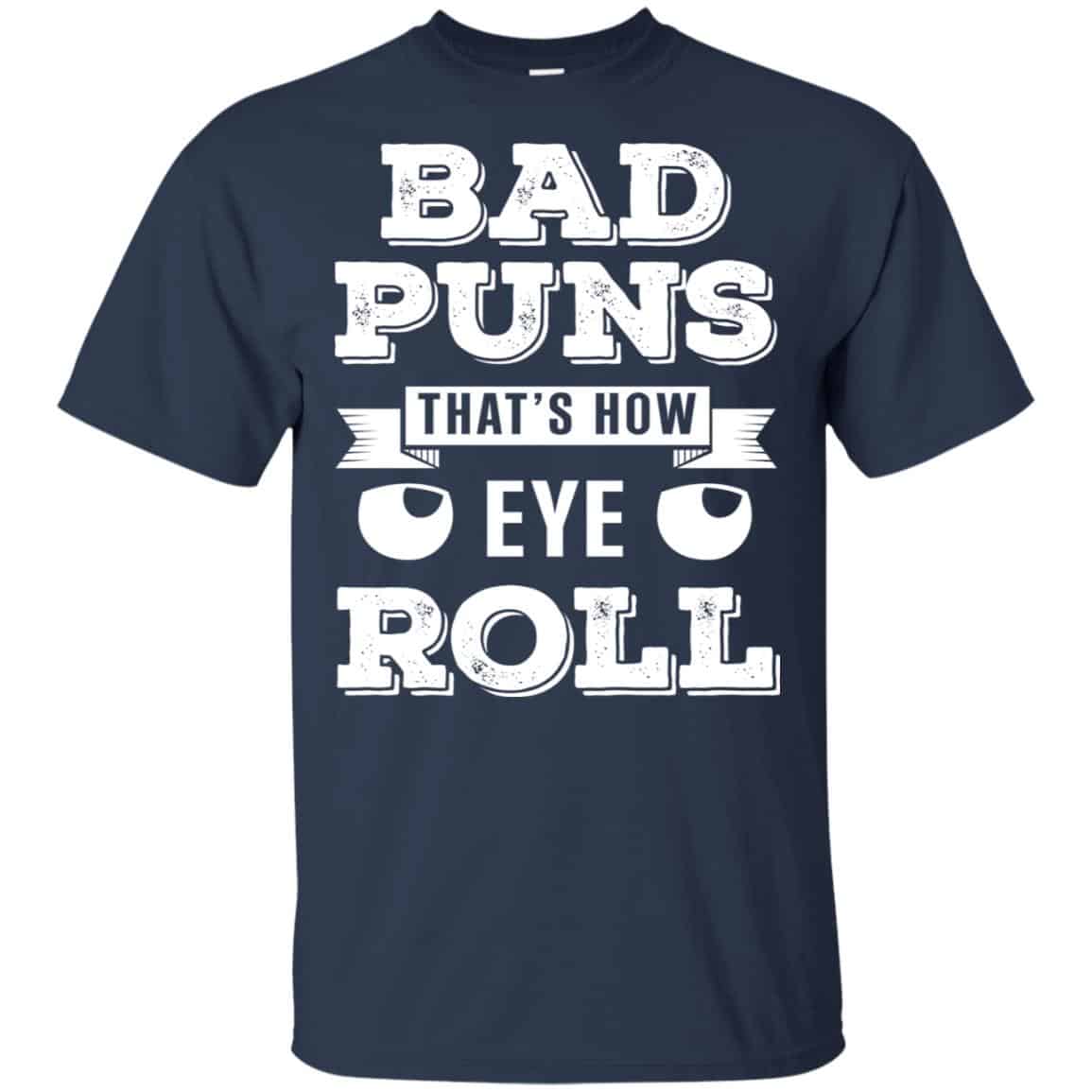 Bad Puns That’s How Eye Roll T-Shirts, Hoodie, Tank