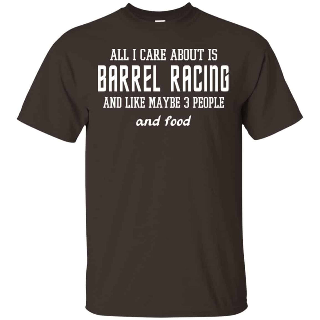 All I Care About Is Barrel Racing And Like Maybe 3 People And Food Shirt, Hoodie, Tank
