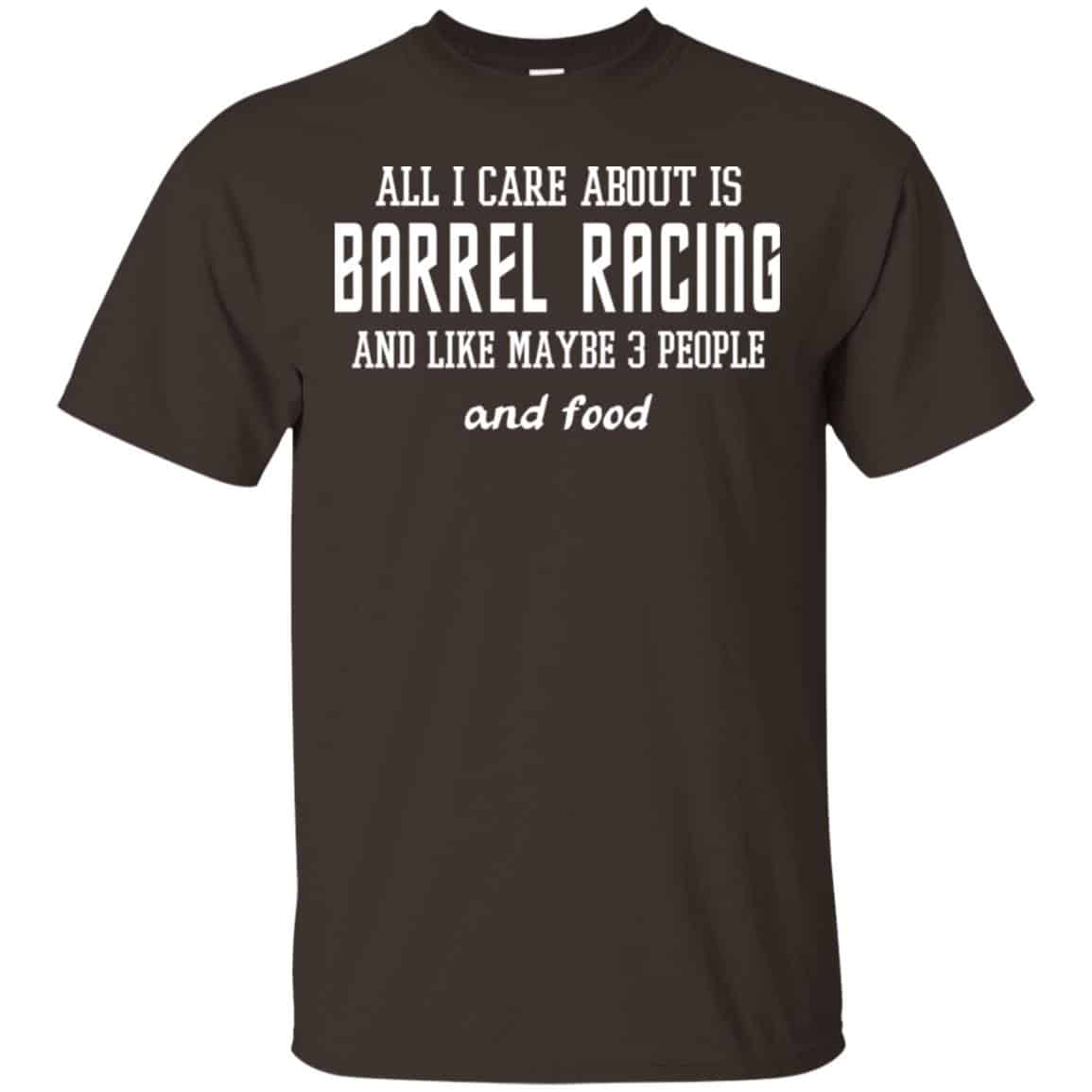 All I Care About Is Barrel Racing And Like Maybe 3 People And Food Shirt, Hoodie, Tank
