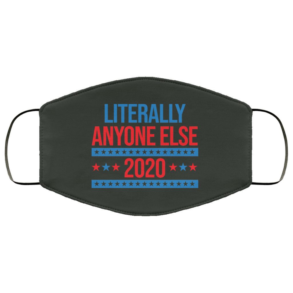 Literally Anyone Else 2020 Presidential Election Joke Face Mask