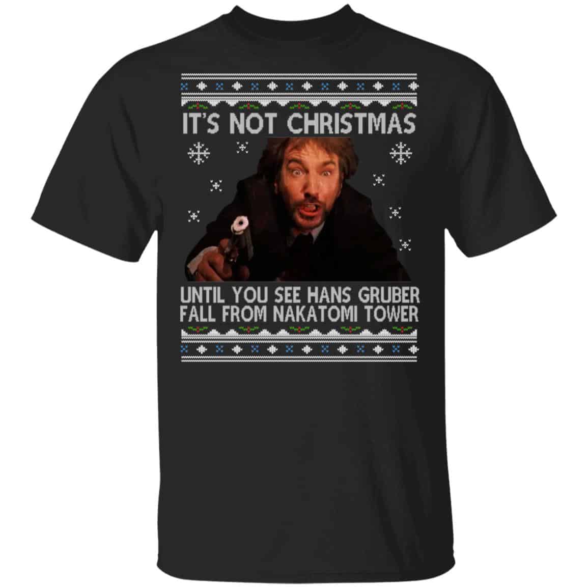 Die Hard Its Not Christmas Until Hans Gruber Falls From Nakatomi Tower Shirt, Hoodie, Tank