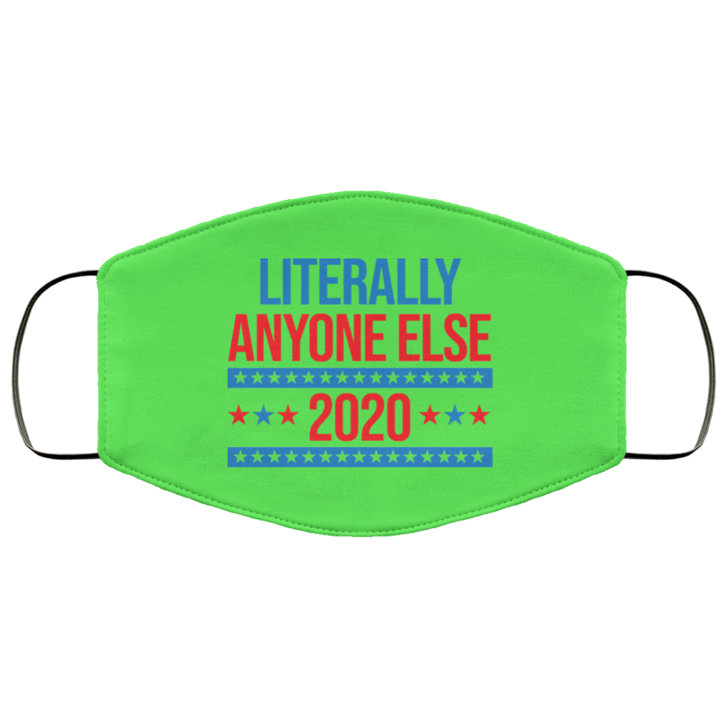 Literally Anyone Else 2020 Presidential Election Joke Face Mask