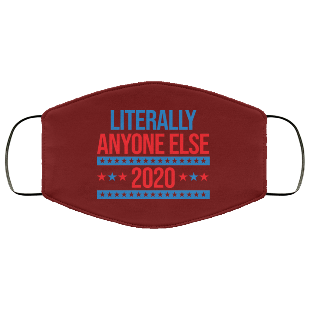 Literally Anyone Else 2020 Presidential Election Joke Face Mask
