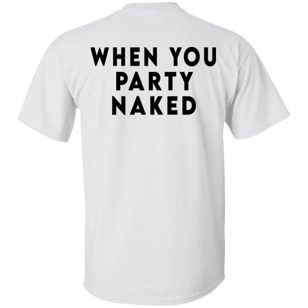 Shit Happens When You Party Naked Shirt, Hoodie, Tank