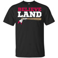 Believe Land Shirt, Hoodie, Tank