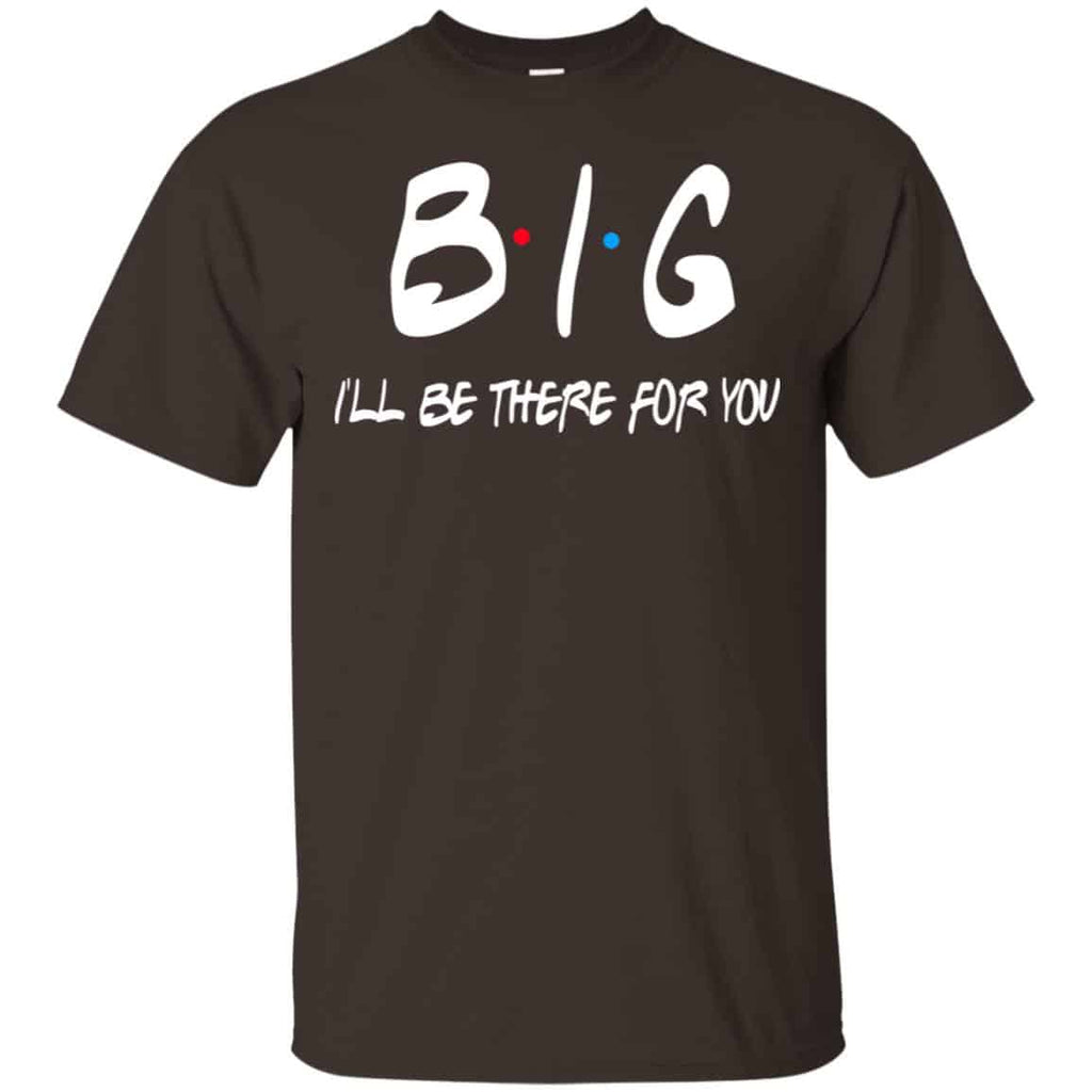 Big I’ll Be There For You Friends Shirt, Hoodie, Tank
