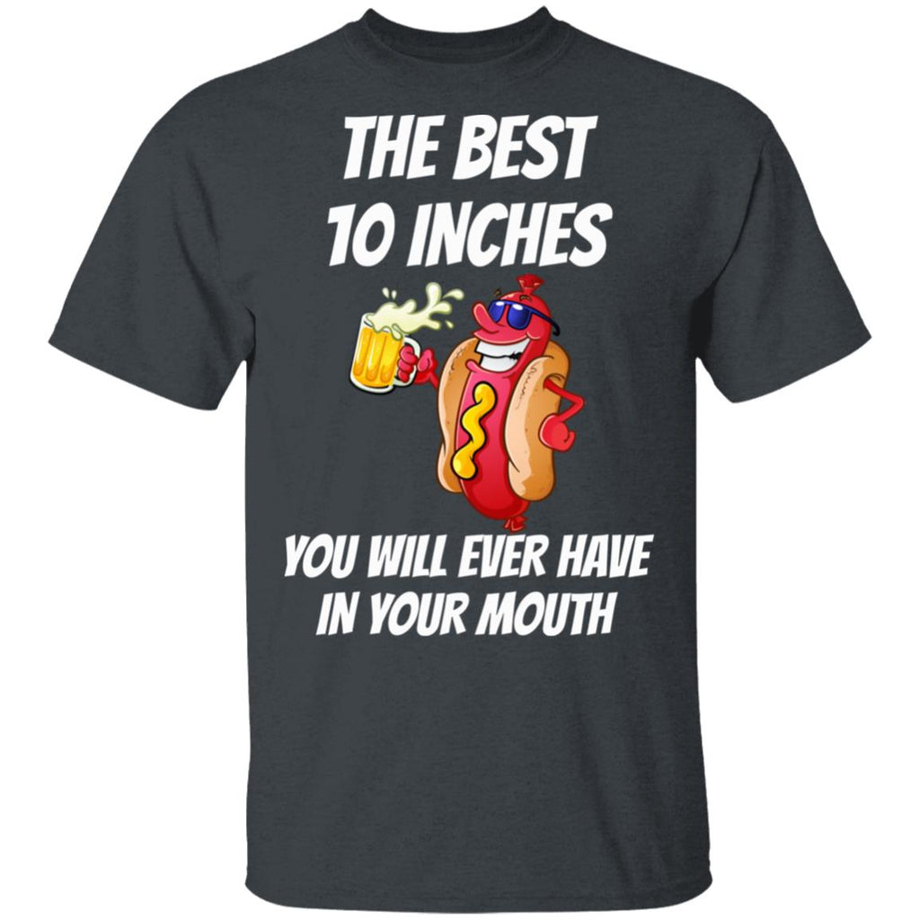 The Best 10 Inches You Will Ever Have In Your Mouth Shirt, Hoodie, Tank