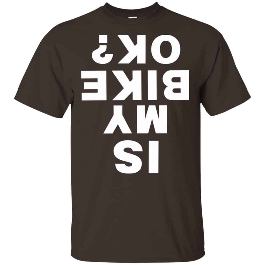 Is My Bike Ok Shirt, Hoodie, Tank