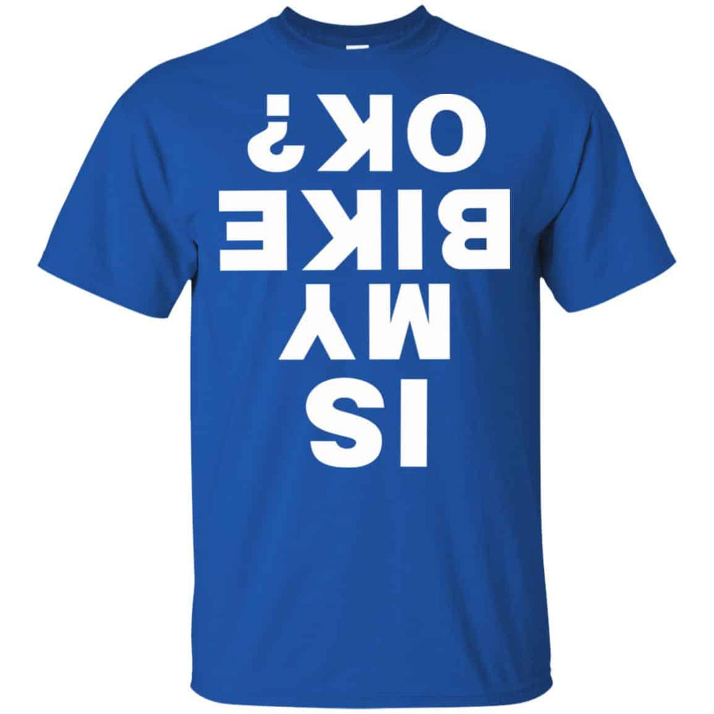 Is My Bike Ok Shirt, Hoodie, Tank