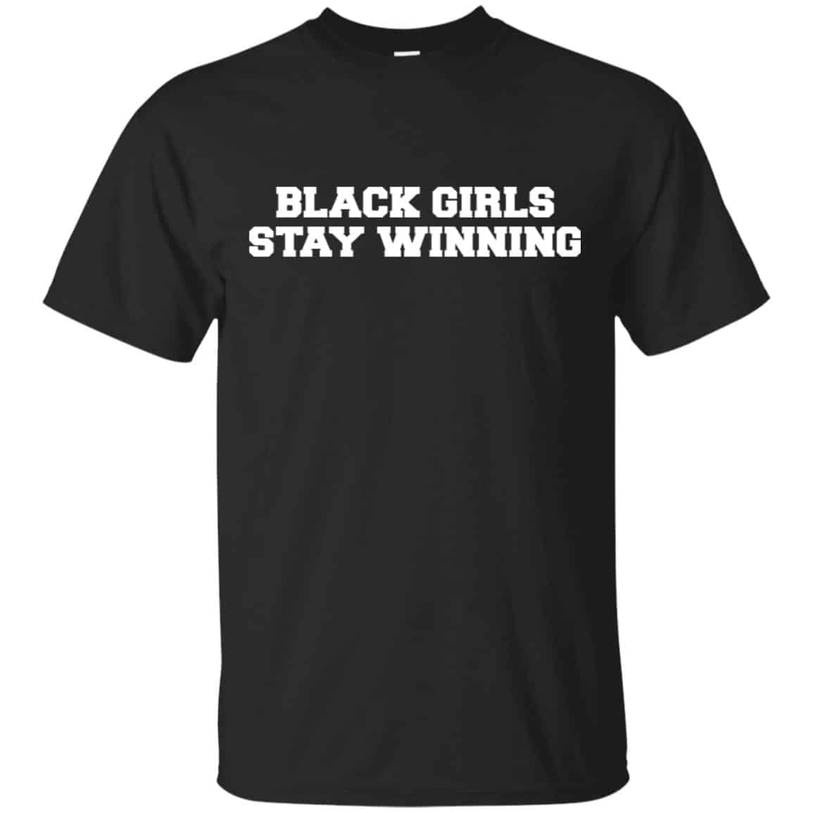 Black Girls Stay Winning T-Shirts, Hoodie, Tank