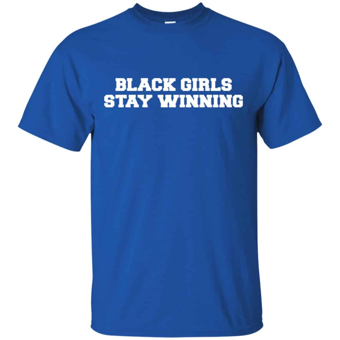 Black Girls Stay Winning T-Shirts, Hoodie, Tank