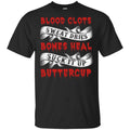 Blood Clots Sweat Dries Bones Suck It Up Buttercup T-Shirts, Hoodie, Tank