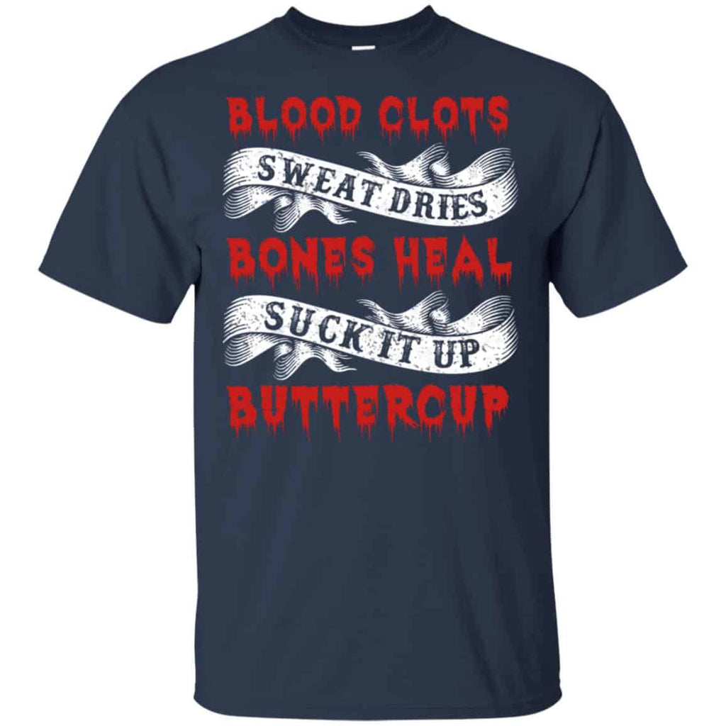 Blood Clots Sweat Dries Bones Suck It Up Buttercup T-Shirts, Hoodie, Tank