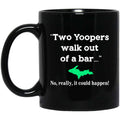 Two Yoopers Walk Out Of A Bar No Really It Could Happen Mug