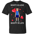 Booty Is Love Booty Is Life – Bob’s Burgers Shirt, Hoodie, Tank