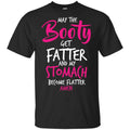 May The Booty Get Fatter And My Stomach Become Flatter Amen Shirt, Hoodie, Tank