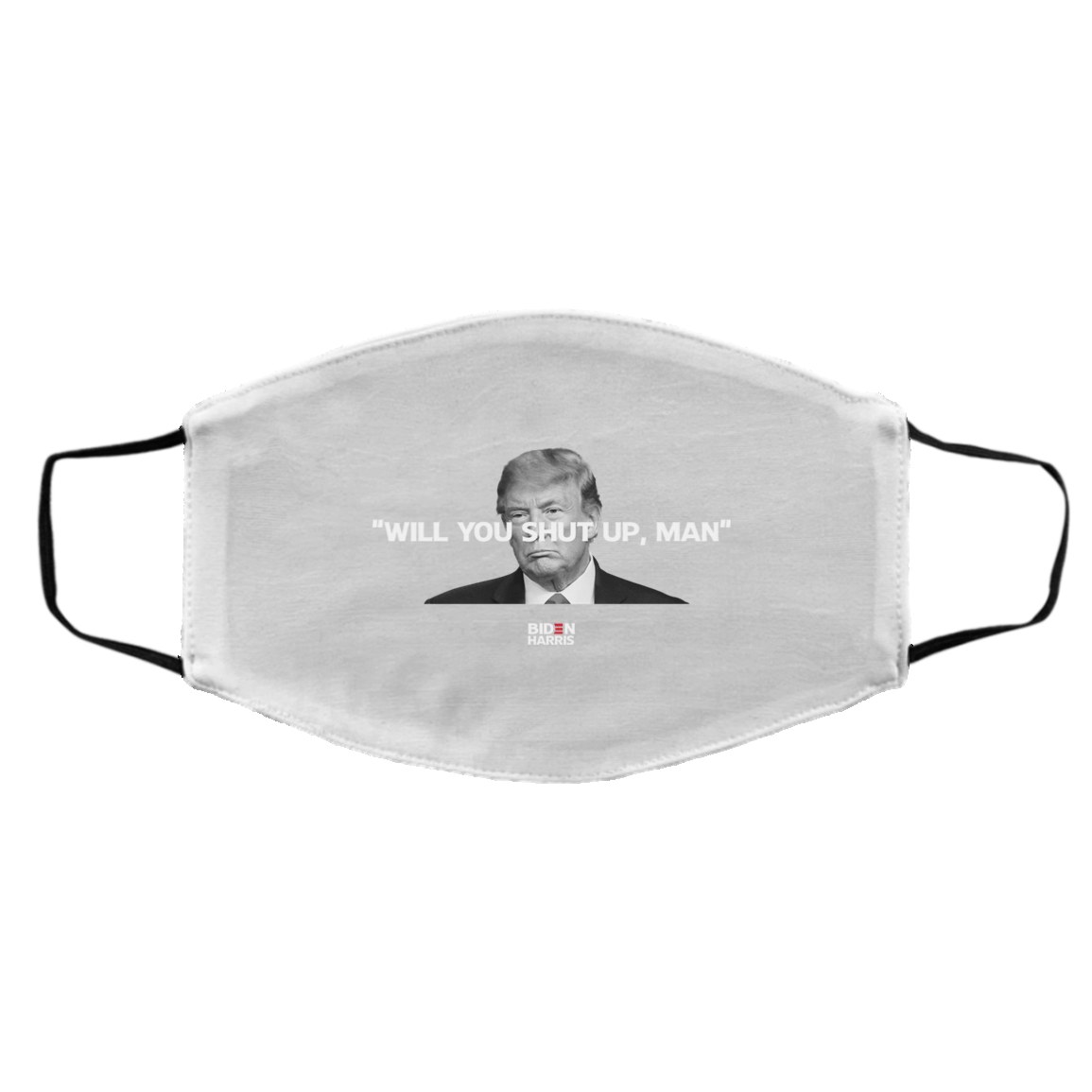 Will You Shut Up Man Biden Harris Anti Donald Trump 2020 Face Mask
