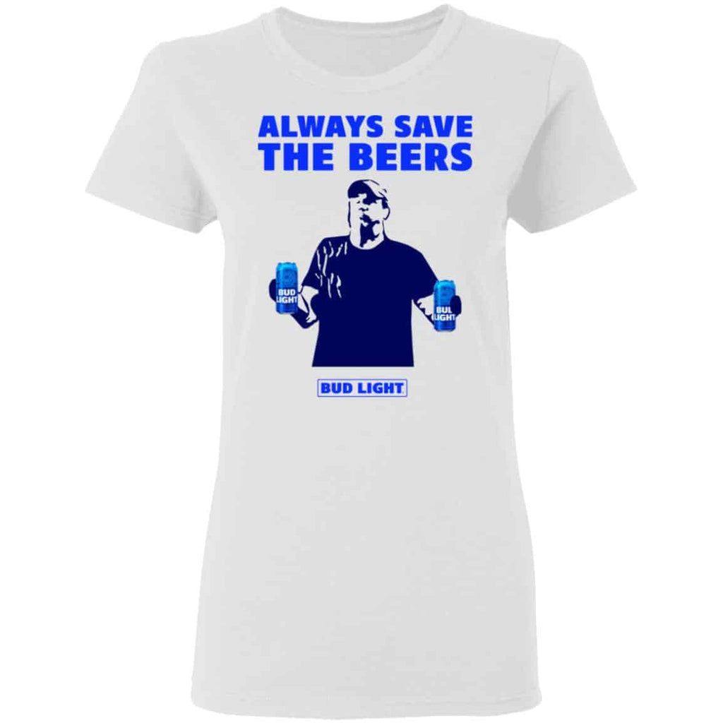 Jeff Adams Beers Over Baseball Always Save The Beers Bud Light Shirt, Hoodie, Tank