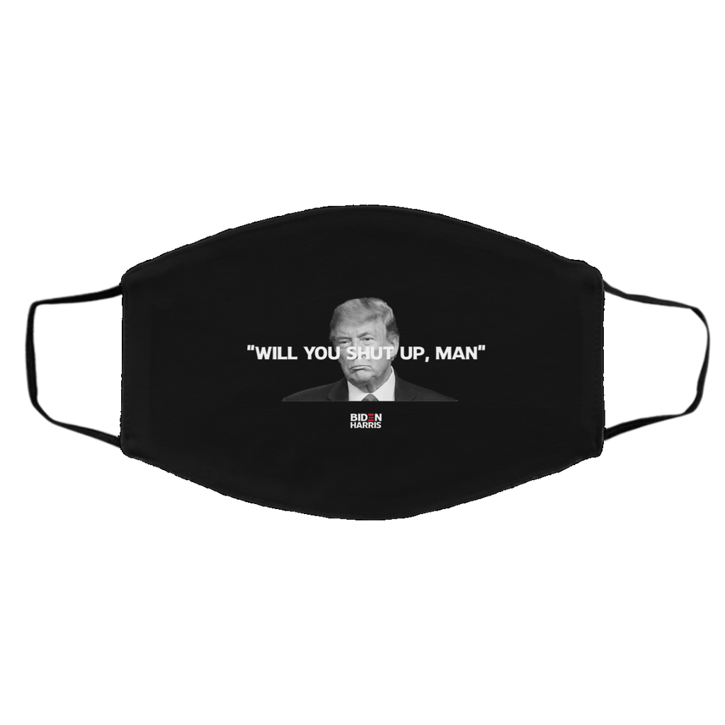 Will You Shut Up Man Biden Harris Anti Donald Trump 2020 Face Mask