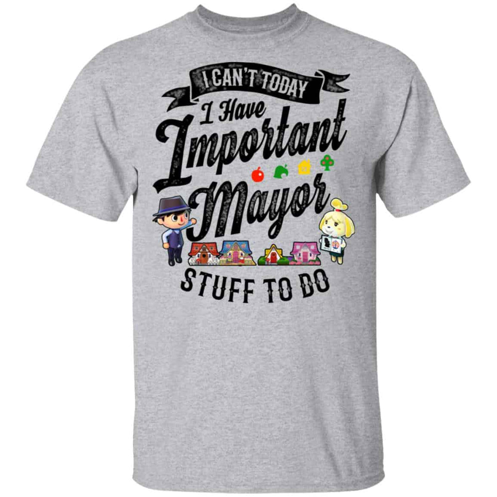 Animal Crossing I Can’t Today I Have Important Mayor Stuff To Do Shirt, Hoodie, Tank