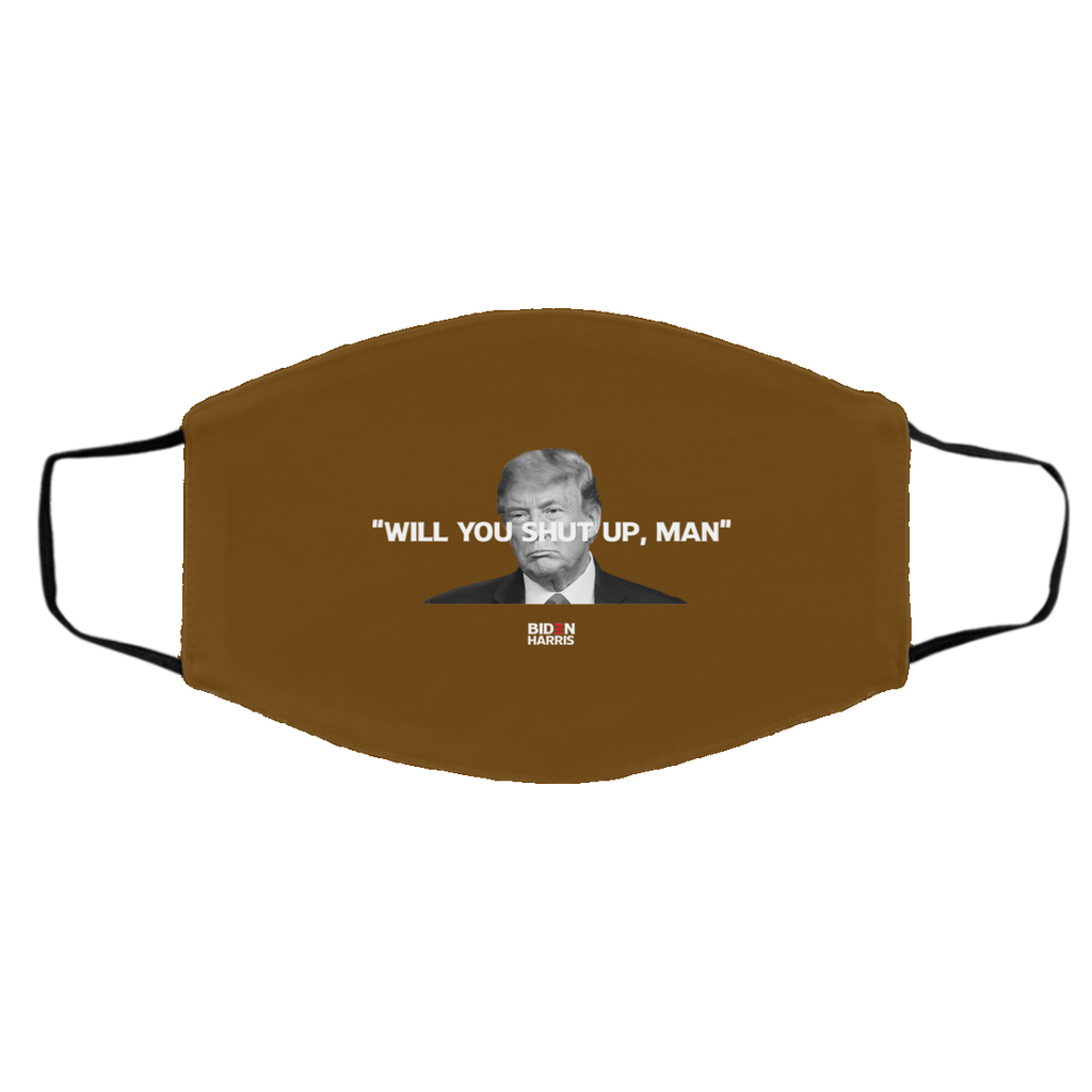 Will You Shut Up Man Biden Harris Anti Donald Trump 2020 Face Mask