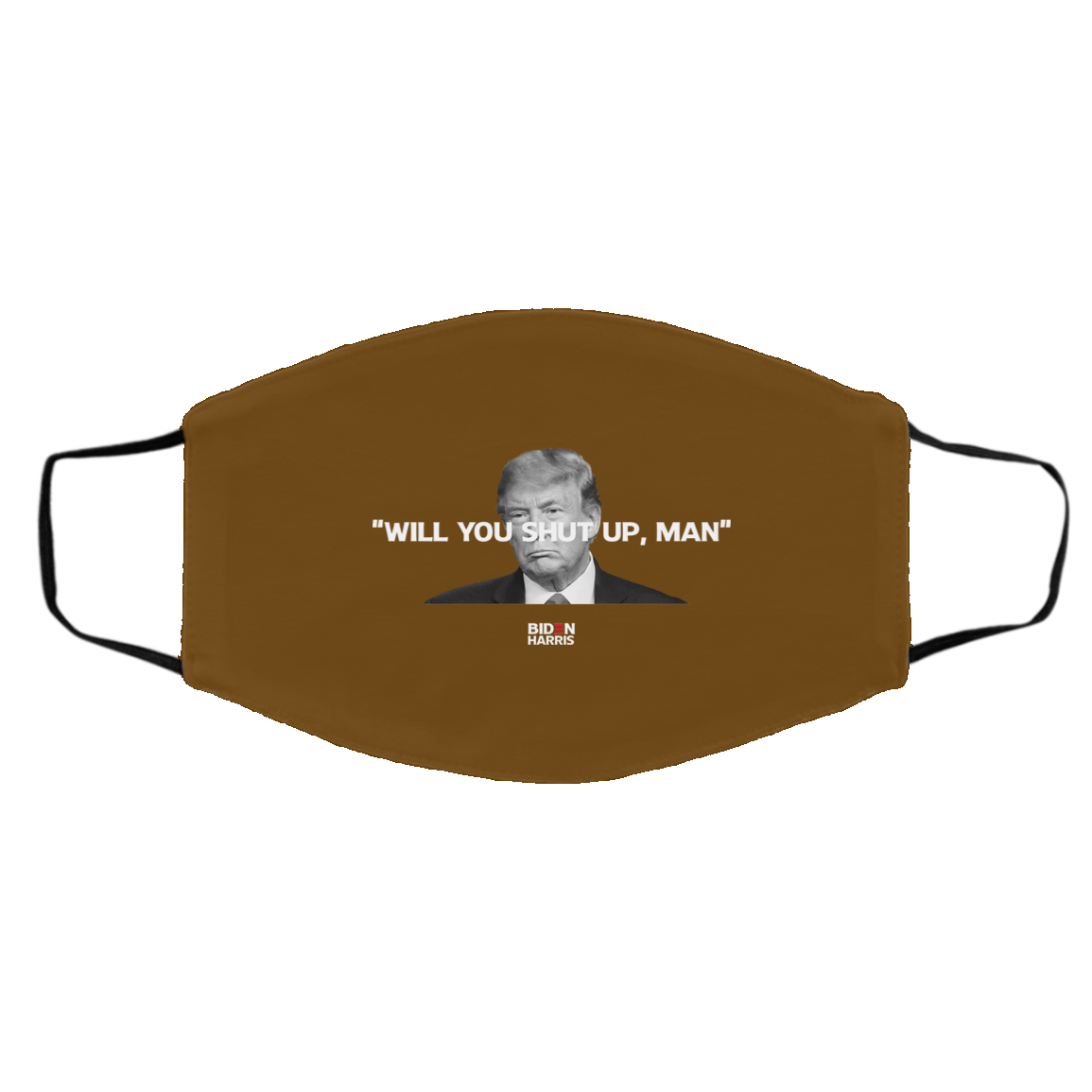 Will You Shut Up Man Biden Harris Anti Donald Trump 2020 Face Mask