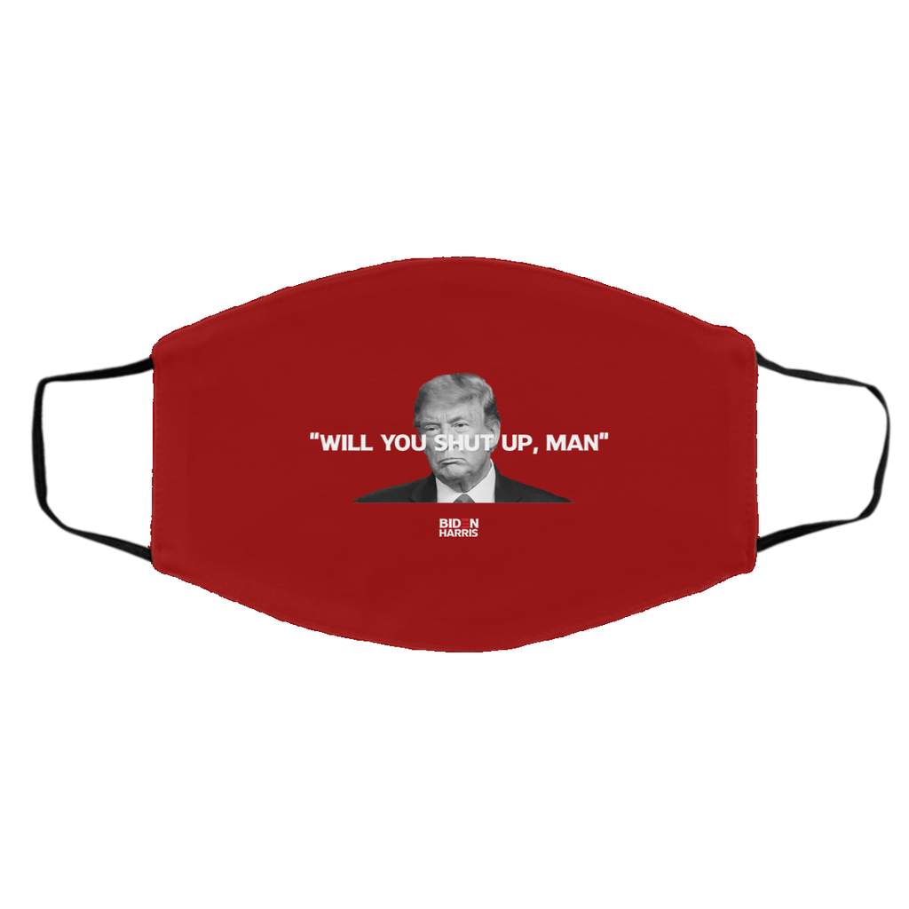 Will You Shut Up Man Biden Harris Anti Donald Trump 2020 Face Mask