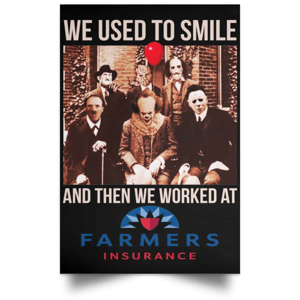 We Used To Smile And Then We Worked At Farmers Insurance Posters
