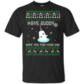Bye Buddy Hope You Find Your Dad Shirt, Hoodie, Sweater