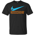 Caaaan Do It Shirt, Hoodie, Tank