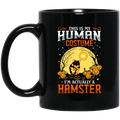 This Is Human Costume I’m Actually A Hamster Mug