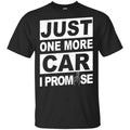 Just One More Car I Promise Shirt, Hoodie, Tank