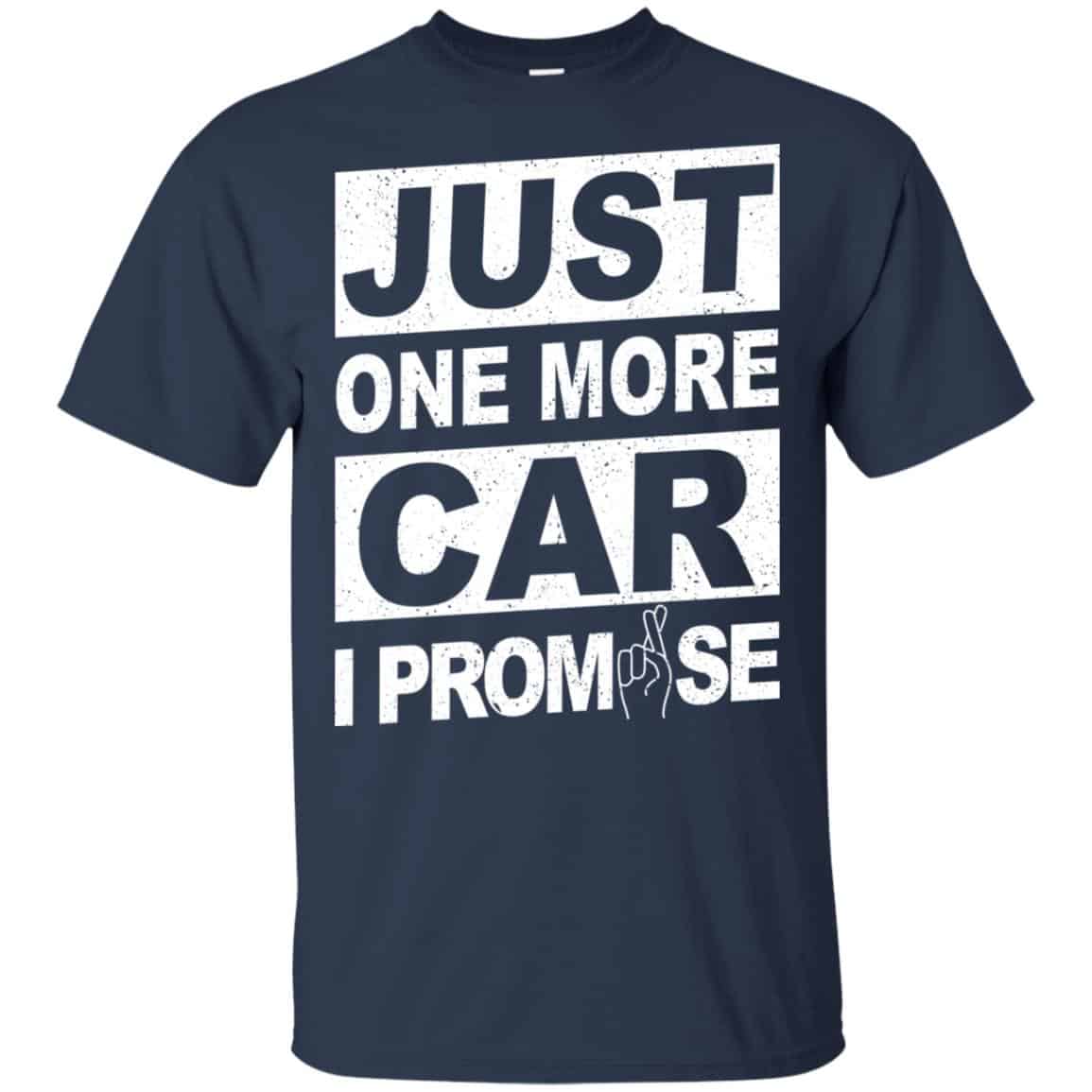 Just One More Car I Promise Shirt, Hoodie, Tank