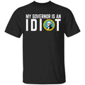 My Governor Is An Idiot Washington Shirt, Hoodie, Tank
