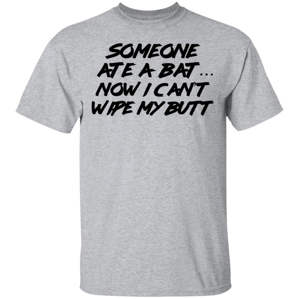 Someone Ate A Bat Now I Can’t Wipe My Butt Shirt, Hoodie, Tank