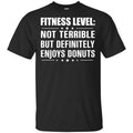 Fitness Level: Not Terrible But Definitely Enjoys Donuts Shirt, Hoodie, Tank