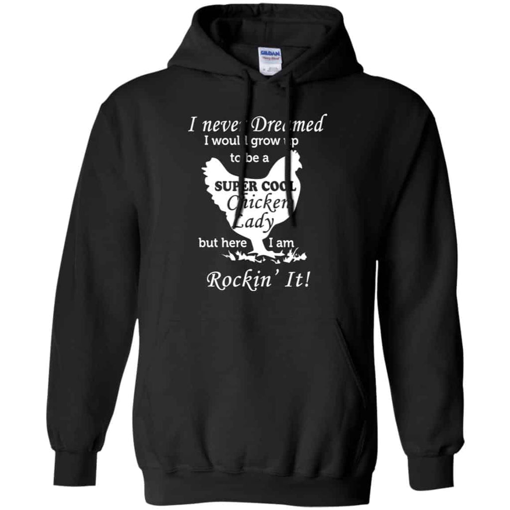 I Never Dreamed I Would Grow Up To Be A Super Cool Chicken Lady Shirt, Hoodie, Tank